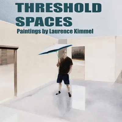 LAURENCE KIMMEL: THRESHOLD SPACES